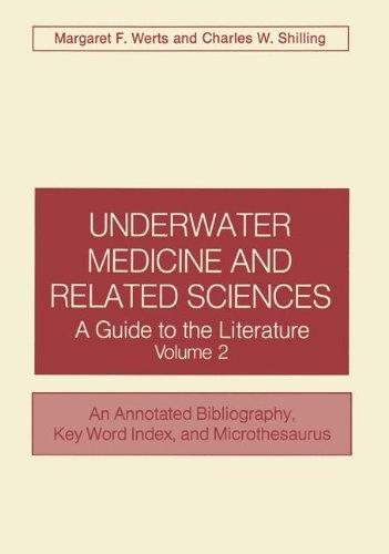 Book Underwater Medicine And Related Sciences: A Guide To The Literature Volume 2 An Annotated Bibliography, Key Word Index, And Microthesaurus free