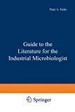 Book Guide To The Literature For The Industrial Microbiologist free