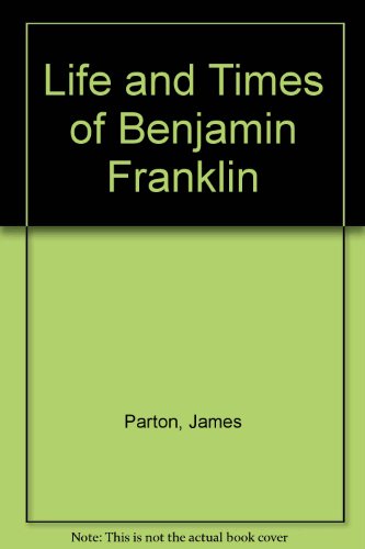 Book Life And Times Of Benjamin Franklin (The American scene: comments and commentators) free
