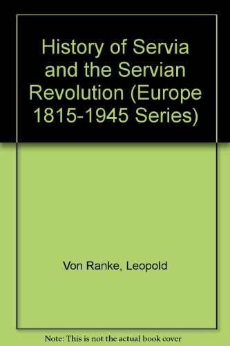 Book A History Of Servia And The Servian Revolution (Europe 1815-1945 Series) free