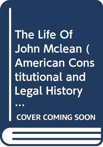Book The Life Of John Mclean (American Constitutional and Legal History Ser) free
