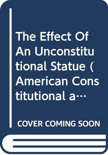 Book The Effect Of An Unconstitutional Statue (American Constitutional and Legal History Series) free