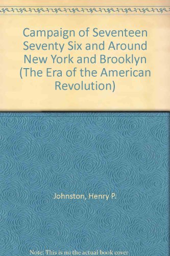 Book The Campaign Of 1776 Around New York And Brooklyn (The Era of the American Revolution) free