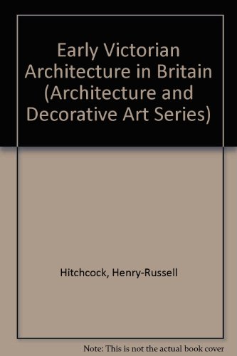 Book Early Victorian Archtecture In Britain (Architecture and Decorative Art Series) free