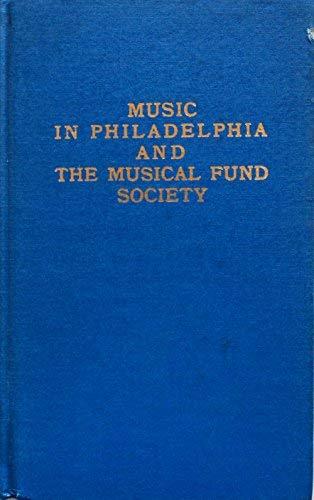 Book Annals Of Music In Philadelphia And History Of The Musical Fund Society (Da Capo Press Music Reprint) free