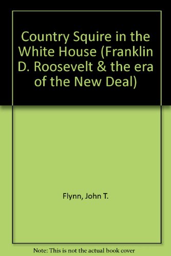 Book Country Squire In The White House (FDR & the Era of the New Deal Series) free