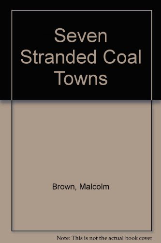 Book Seven Stranded Coal Towns: A Study Of An American Depressed Area (franklin D. Roosevelt And The Era Of The New Deal) free