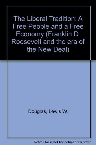 Book The Liberal Tradition: A Free People And A Free Economy (franklin D. Roosevelt And The Era Of The New Deal) free