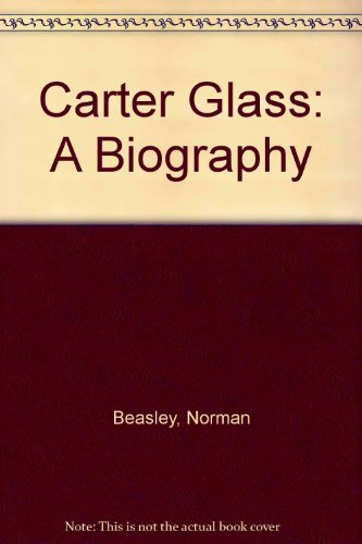 Book Carter Glass: A Biography (franklin D. Roosevelt And The Era Of The New Deal) free