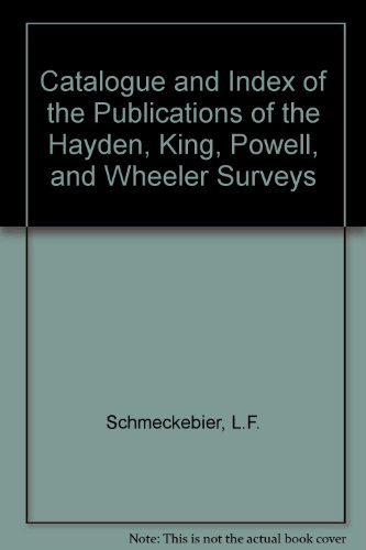 Book Catalogue and index of the publications of the Hayden, King, Powell, and Wheeler surveys free