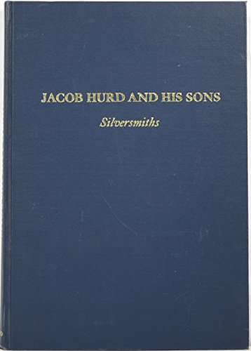 Book Jacob Hurd and His Sons Nathaniel and Benjamin: Silversmiths 1702-1781 free