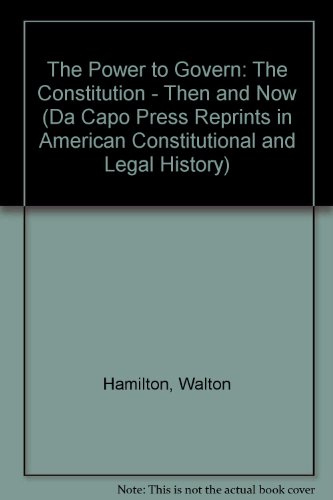 Book The Power To Govern: The Constitution - Then And Now (da Capo Press Reprints In American Constitutional And Legal History) free