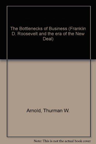 Book The Bottlenecks Of Business (franklin D. Roosevelt And The Era Of The New Deal) free