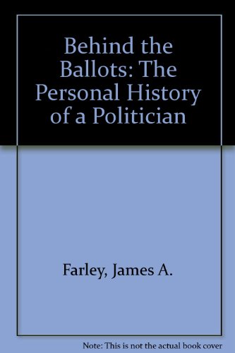 Book Behind The Ballots: The Personal History Of A Politician (franklin D. Roosevelt And The Era Of The New Deal) free