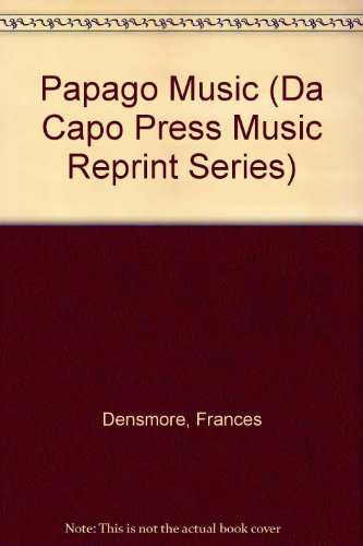 Book Papago Music (Da Capo Press Music Reprint Series) free