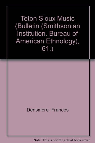 Book Teton Sioux Music (bulletin (smithsonian Institution. Bureau Of American Ethnology), 61.) free