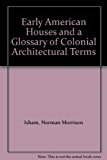 Book Early American Houses And A Glossary Of Colonial Architectural Terms free