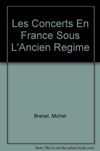 Book Les Concerts En France Sous L'ancien Regime (Da Capo Press music reprint series) free