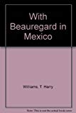 Book With Beauregard In Mexico: The Mexican War Reminiscences Of P.g.t. Beauregard free