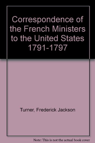 Book Correspondence Of The French Ministers To The United States 1791-1797 (the American Scene: Comments And Commentators) free