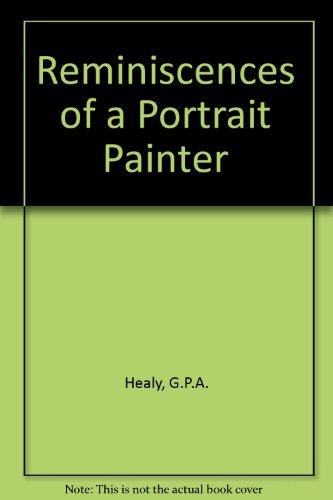 Book Reminiscences Of A Portrait Painter (library Of American Art) free