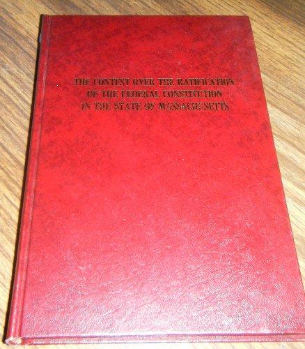 Book The Contest Over The Ratification Of The Federal Constitution In The State Of Massachusetts (Da Capo Press Reprints in American Constitutional and Legal History) free