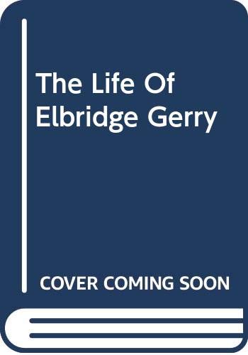 Book The Life Of Elbridge Gerry free