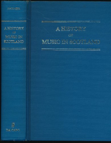 Book A History of Music in Scotland (Da Capo Press Music Reprint Series) free
