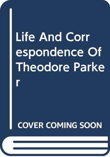 Book Life and Correspondence of Theodore Parker free
