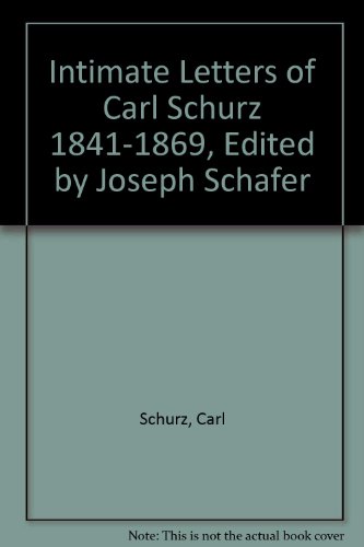Book Intimate Letters Of Carl Schurz 1841-1869, Edited By Joseph Schafer free