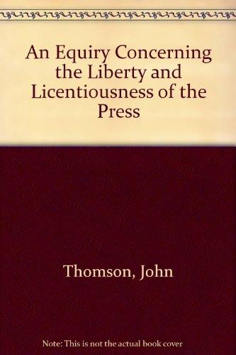 Book An Equiry Concerning The Liberty And Licentiousness Of The Press (civil Liberties In American History) free