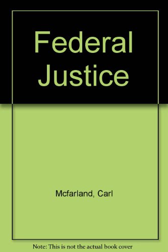 Book Federal Justice: Chapters In The History Of Justice And The Federal Executive (da Capo Press Reprints In American Constitutional And Legal History) free