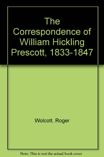 Book The Correspondence Of William Hickling Prescott, 1833-1847 free