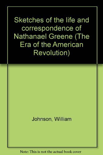 Book Sketches Of The Life And Correspondence Of Nathanael Greene free