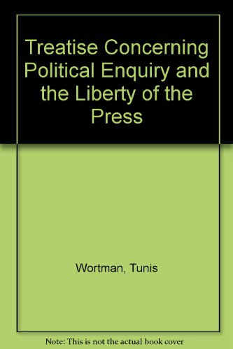 Book A Treatise Concerning Political Enquiry And The Liberty Of The Press (civil Liberties In American History) free