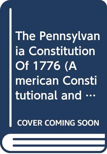 Book The Pennsylvania Constitution Of 1776 (American Constitutional and Legal History Series) free