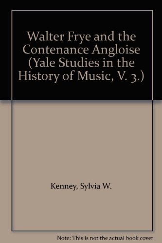 Book Walter Frye And The Contenance Angloise (Yale Studies in the History of Music, V. 3.) free