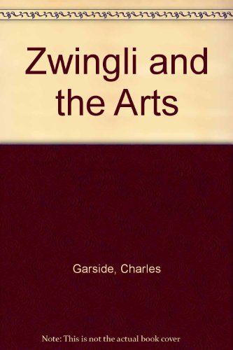 Book Zwingli And The Arts (Da Capo Press music reprint series) free
