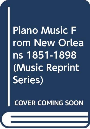 Book Piano Music From New Orleans 1851-1898 (music Reprint Series) free