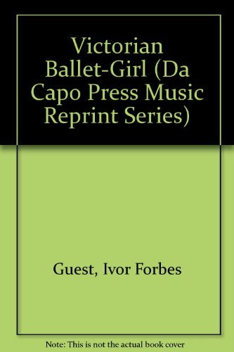 Book Victorian Ballet-girl: The Tragic Story Of Clara Webster (da Capo Press Music Reprint Series) free