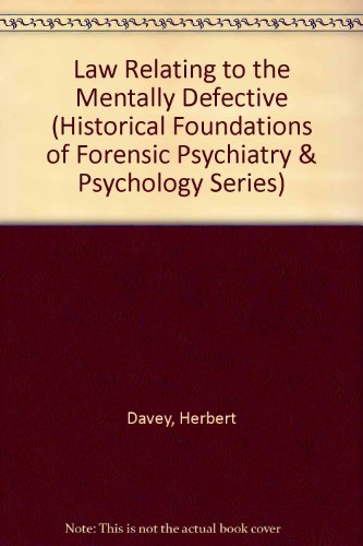 Book The Law Relating To The Mentally Defective (Historical Foundations of Forensic Psychiatry & Psychology Series) free