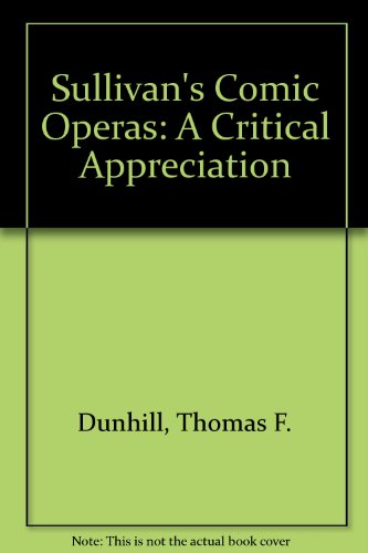 Book Sullivan's Comic Operas (Da Capo Press music reprint series) free