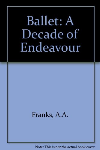 Book Ballet: A Decade Of Endeavour (da Capo Series In Dance) free