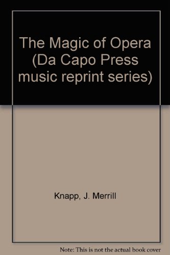 Book The Magic Of Opera (da Capo Press Music Reprint Series) free