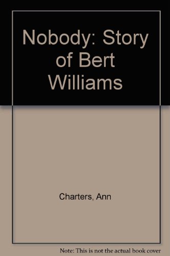 Book Nobody, The Story Of Bert Williams (The Roots of jazz) free