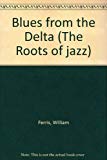 Book Blues From The Delta (the Roots Of Jazz) free