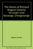 Book The Works Of Richard Wagner-volume Vi-lieder Und Gesange; Chorgesange free