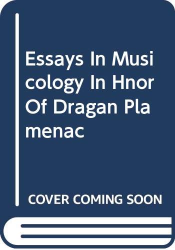 Book Essays In Musicology In Hnor Of Dragan Plamenac free