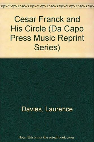 Book Cesar Franck And His Circle (Da Capo Press Music Reprint Series) free