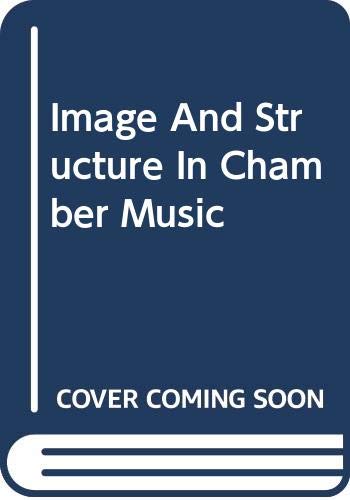 Book Image And Structure In Chamber Music (da Capo Press Music Reprint Series) free